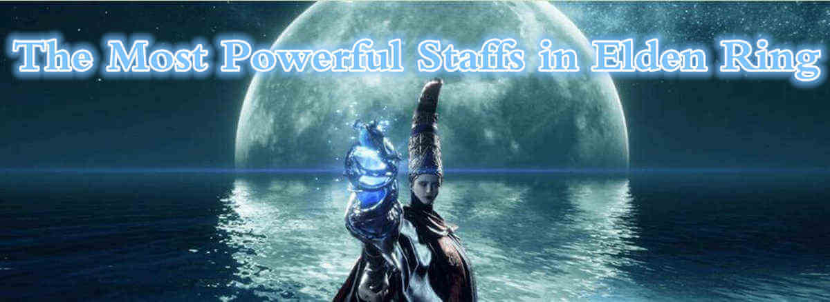 elden-ring-guide-the-most-powerful-staffs-and-how-to-get-them